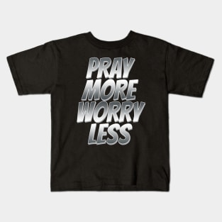 pray more worry less Kids T-Shirt